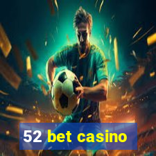 52 bet casino